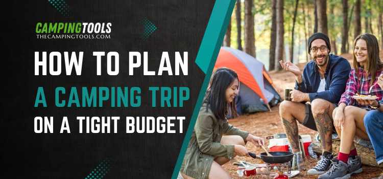 How to Plan a Camping Trip on a Tight Budget