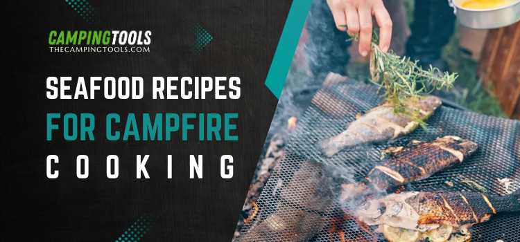 Seafood Recipes for Campfire Cooking