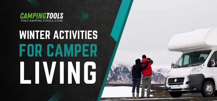 Winter Activities for Camper Living